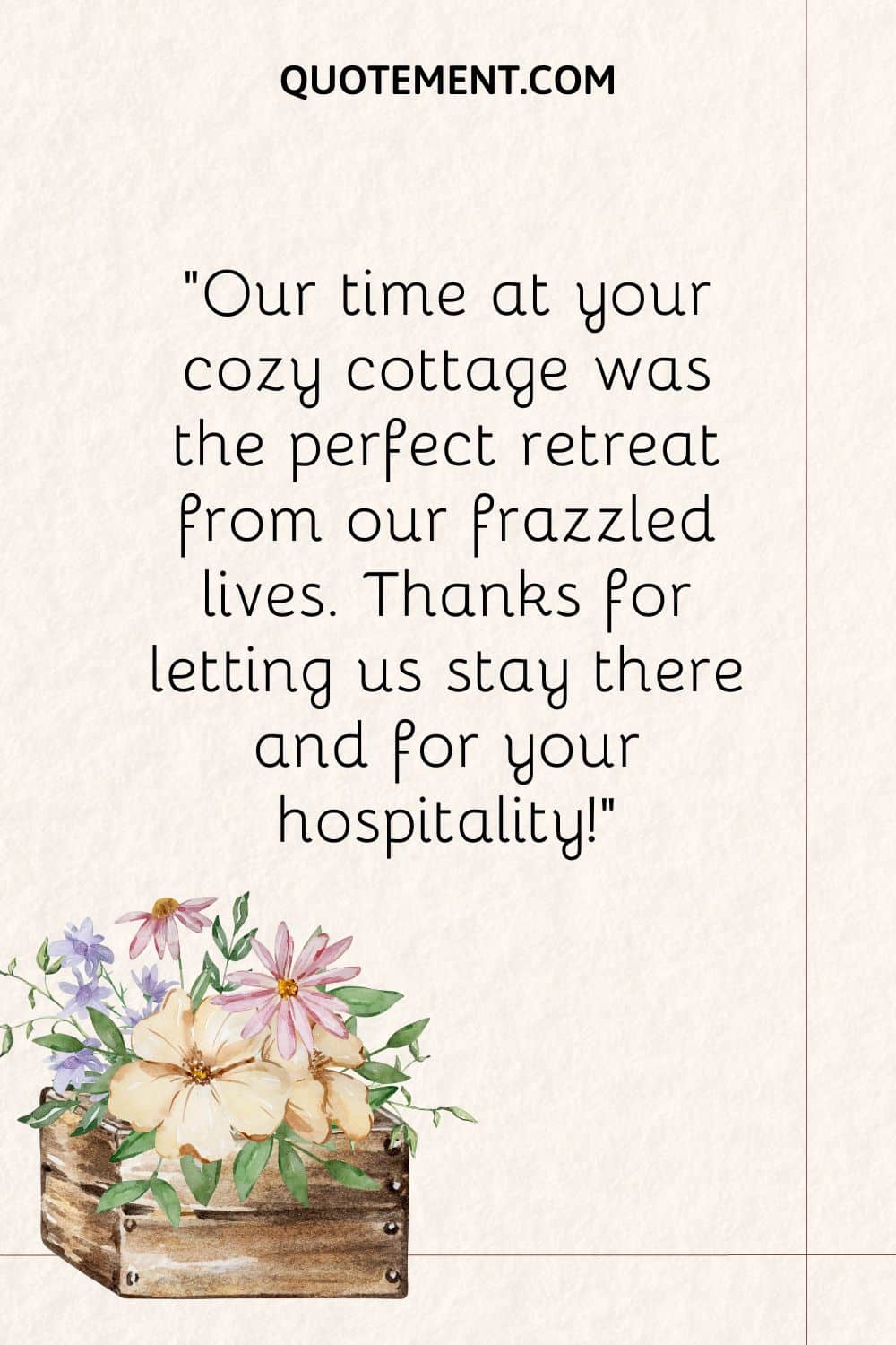 Our time at your cozy cottage was the perfect retreat from our frazzled lives.