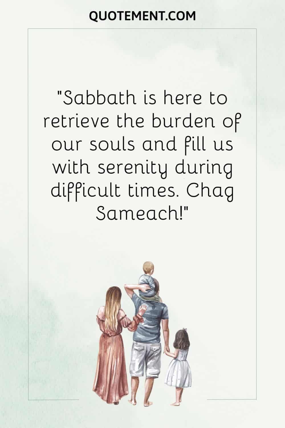 Sabbath is here to retrieve the burden of our souls and fill us with serenity during difficult times