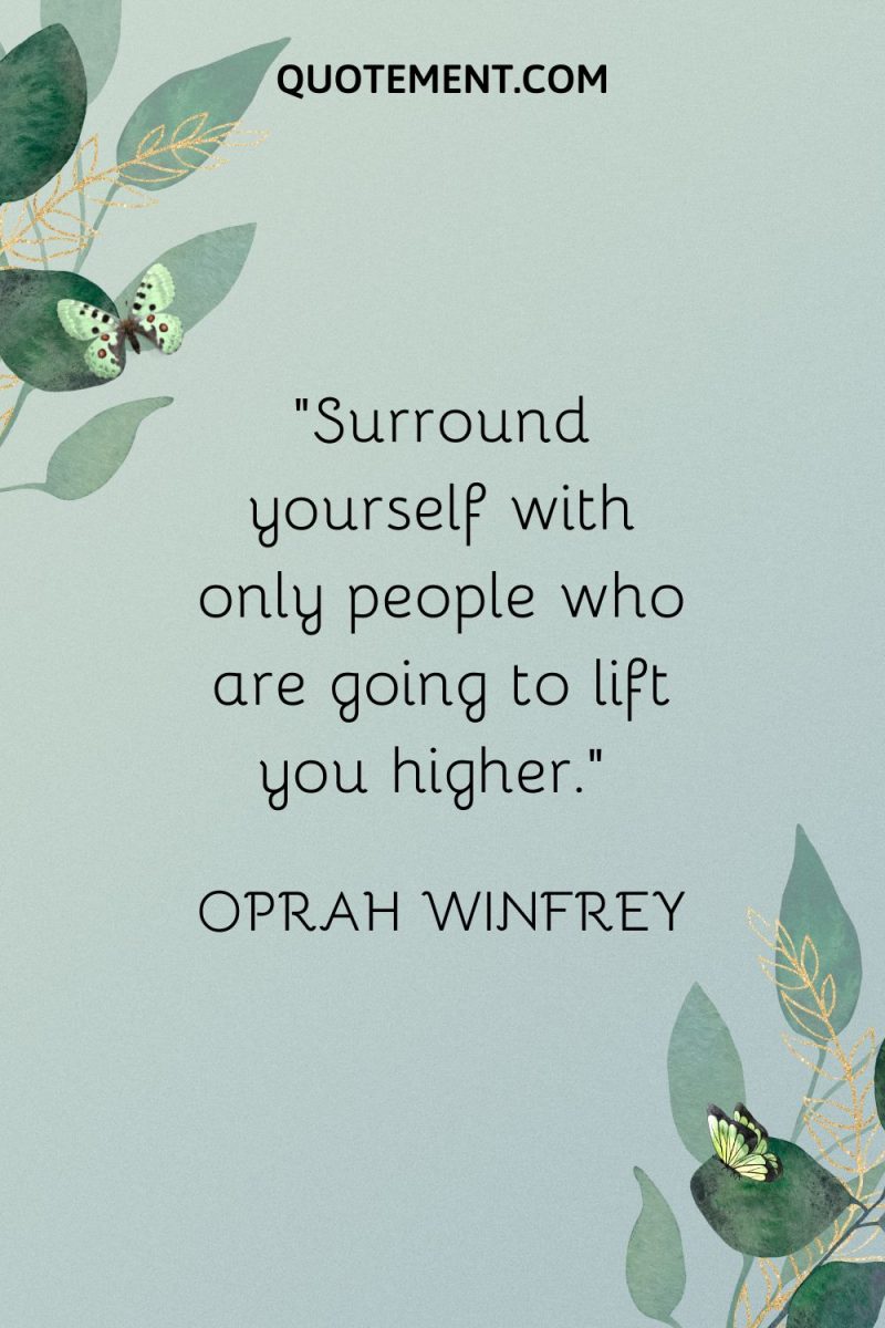 110 Superb Surround Yourself With Good People Quotes