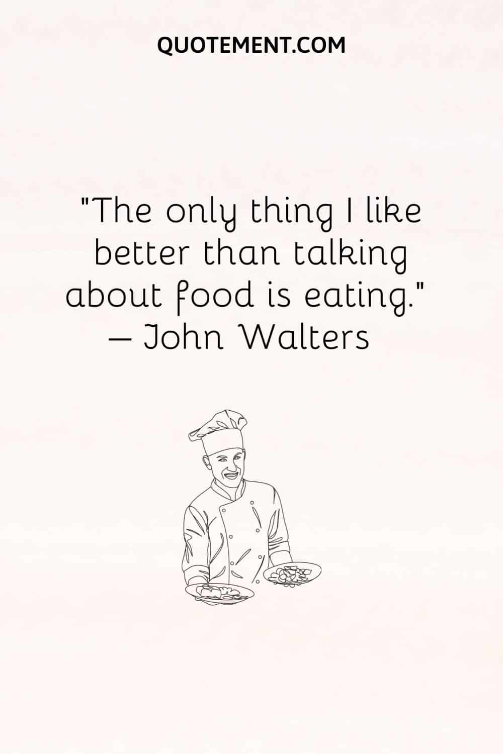 The only thing I like better than talking about food is eating.