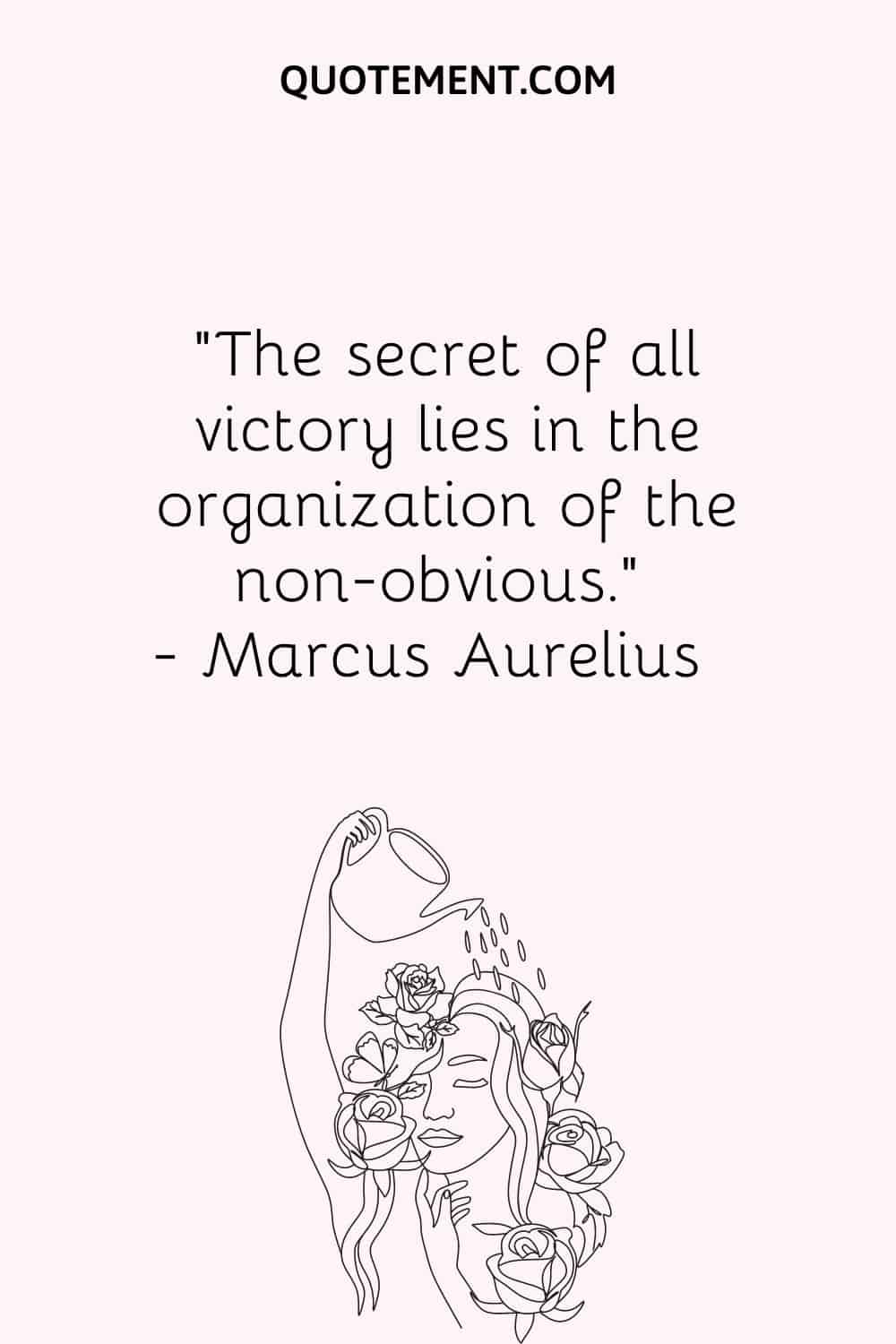 The secret of all victory lies in the organization of the non-obvious