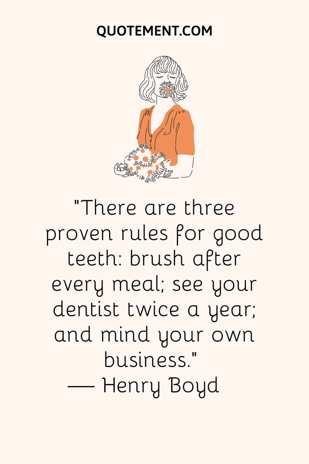 There are three proven rules for good teeth