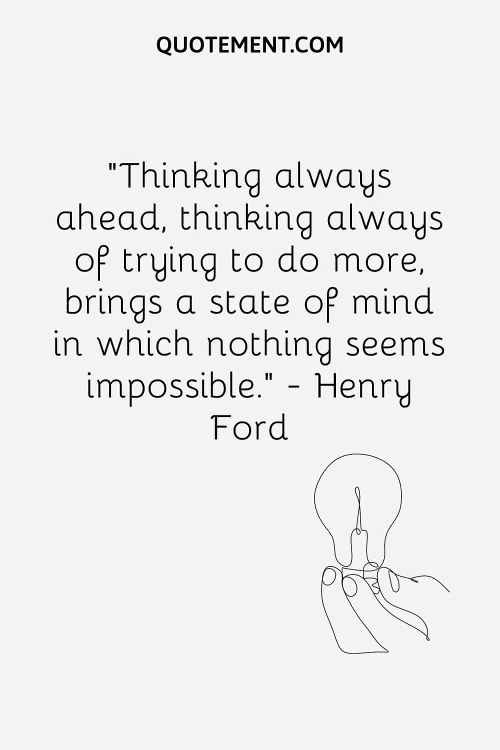 Thinking always ahead