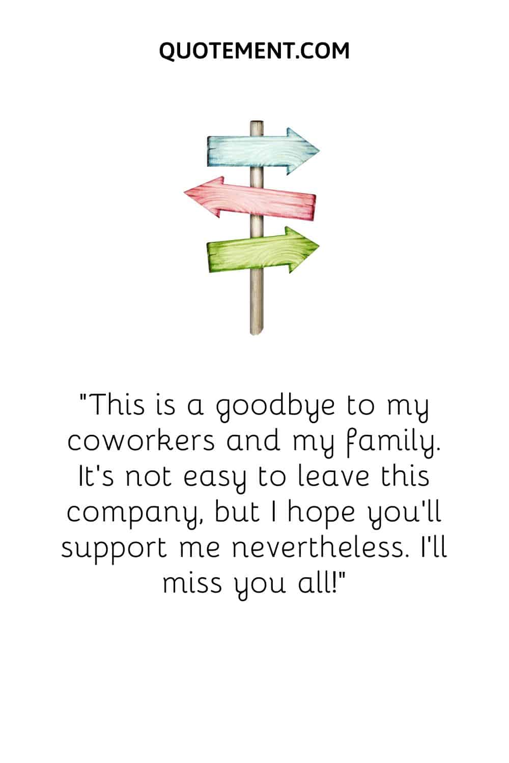 This is a goodbye to my coworkers and my family. It’s not easy to leave this company, but I hope you’ll support me nevertheless. I’ll miss you all!