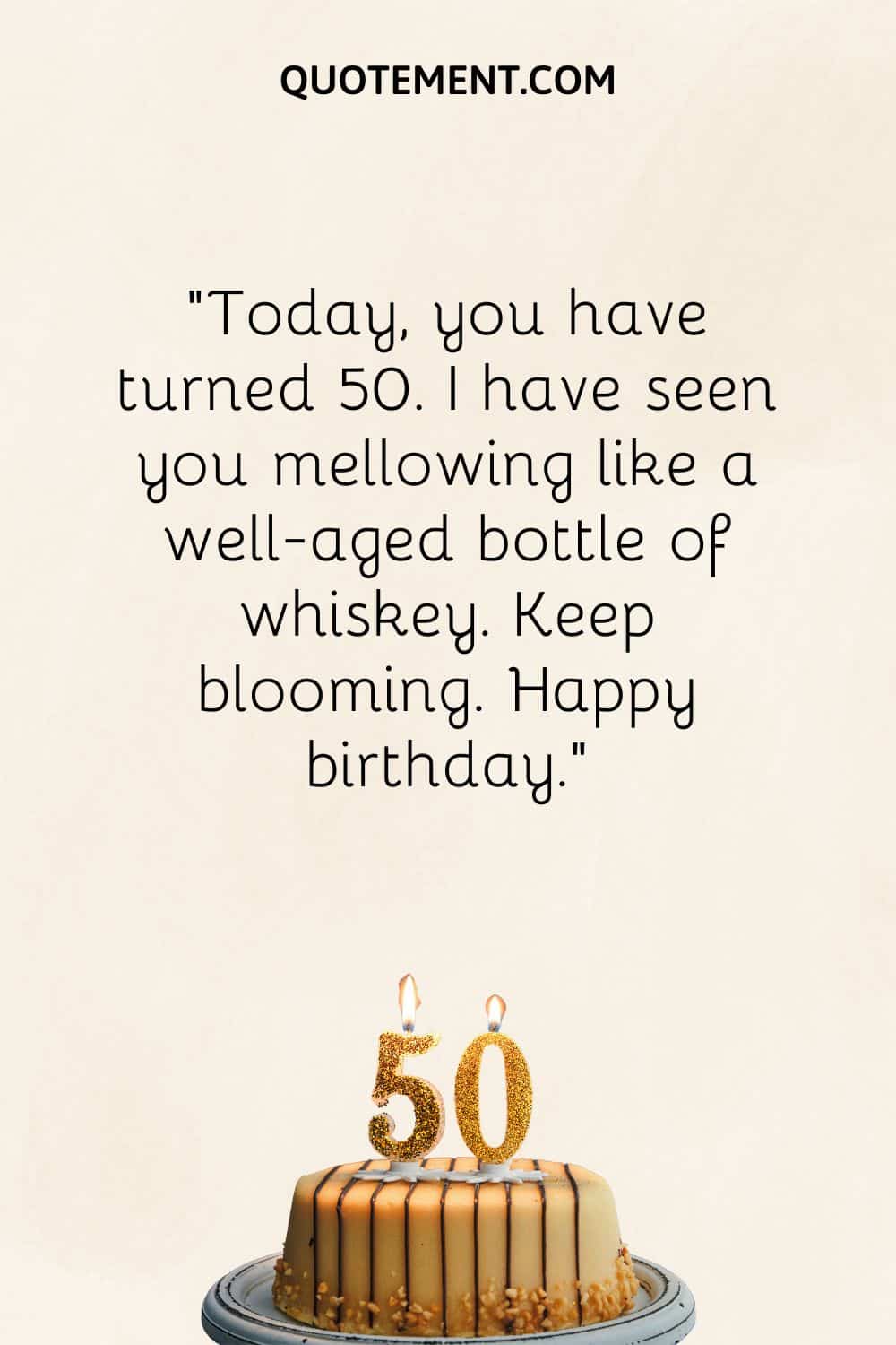 “Today, you have turned 50. I have seen you mellowing like a well-aged bottle of whiskey. Keep blooming. Happy birthday.”