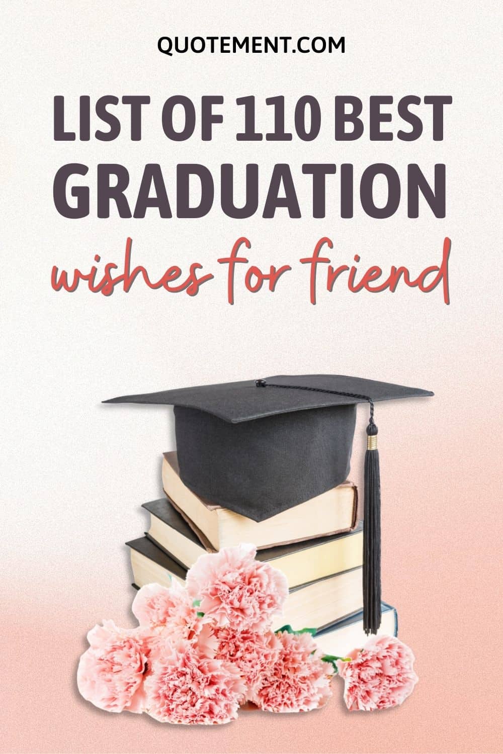 Unique List Of 110 Heartfelt Graduation Wishes For Friend
