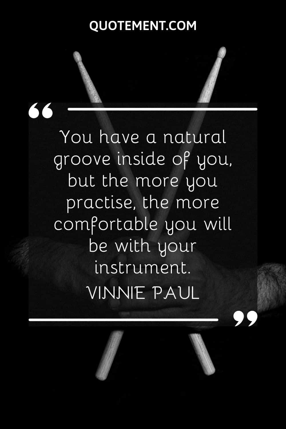 You have a natural groove inside of you, but the more you practise, the more comfortable you will be with your instrument