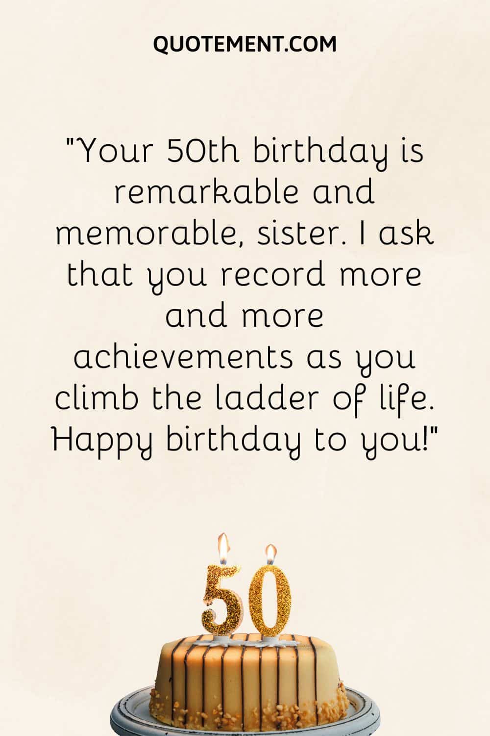 “Your 50th birthday is remarkable and memorable, sister. I ask that you record more and more achievements as you climb the ladder of life. Happy birthday to you!”
