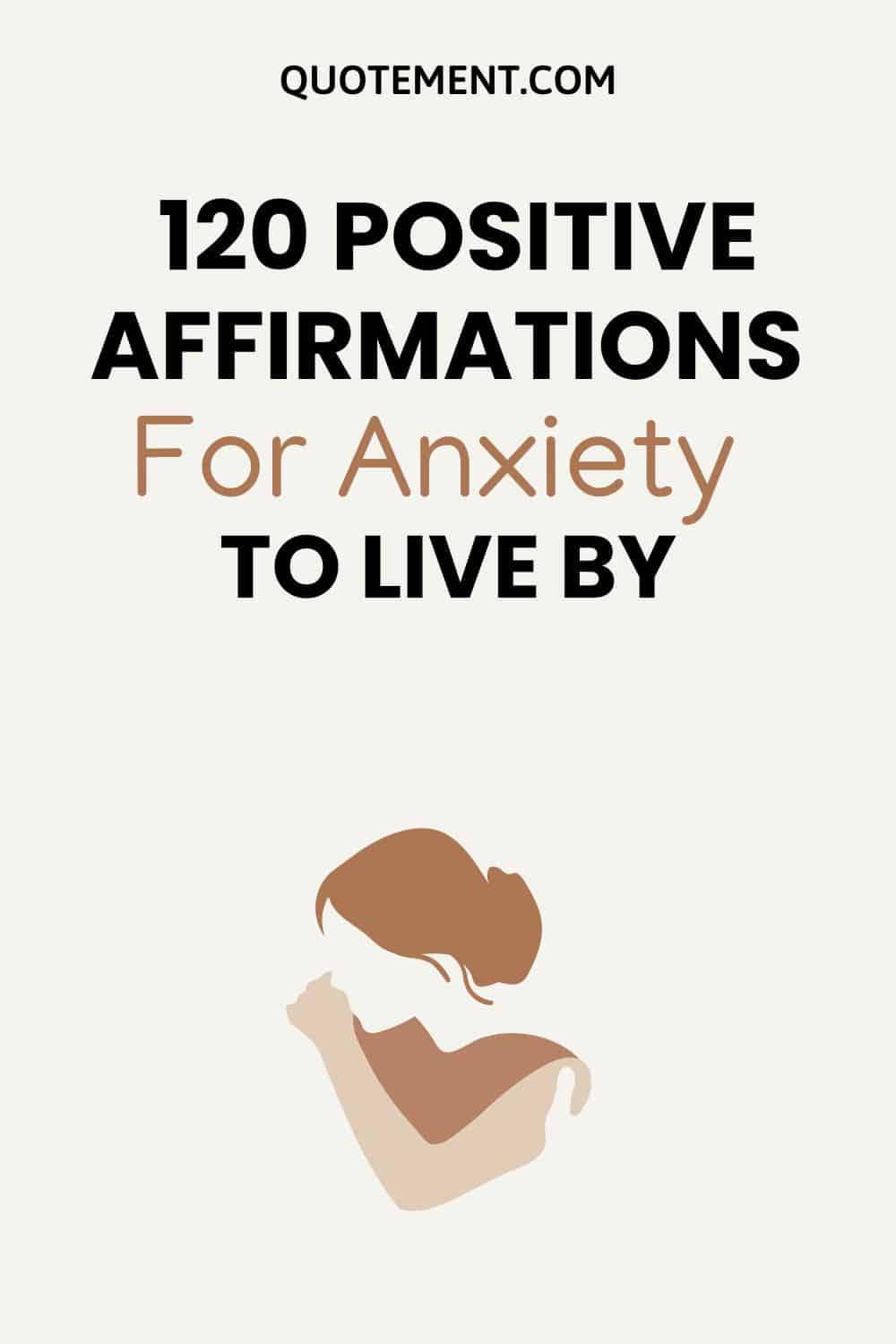 120 Positive Affirmations For Anxiety To Set You Free