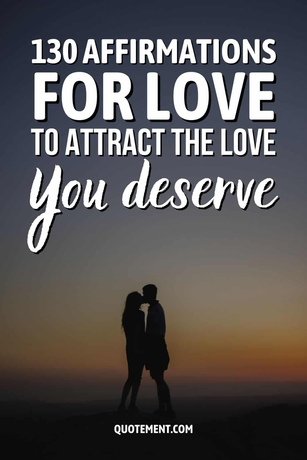 130 Affirmations For Love To Attract The Love You Deserve
