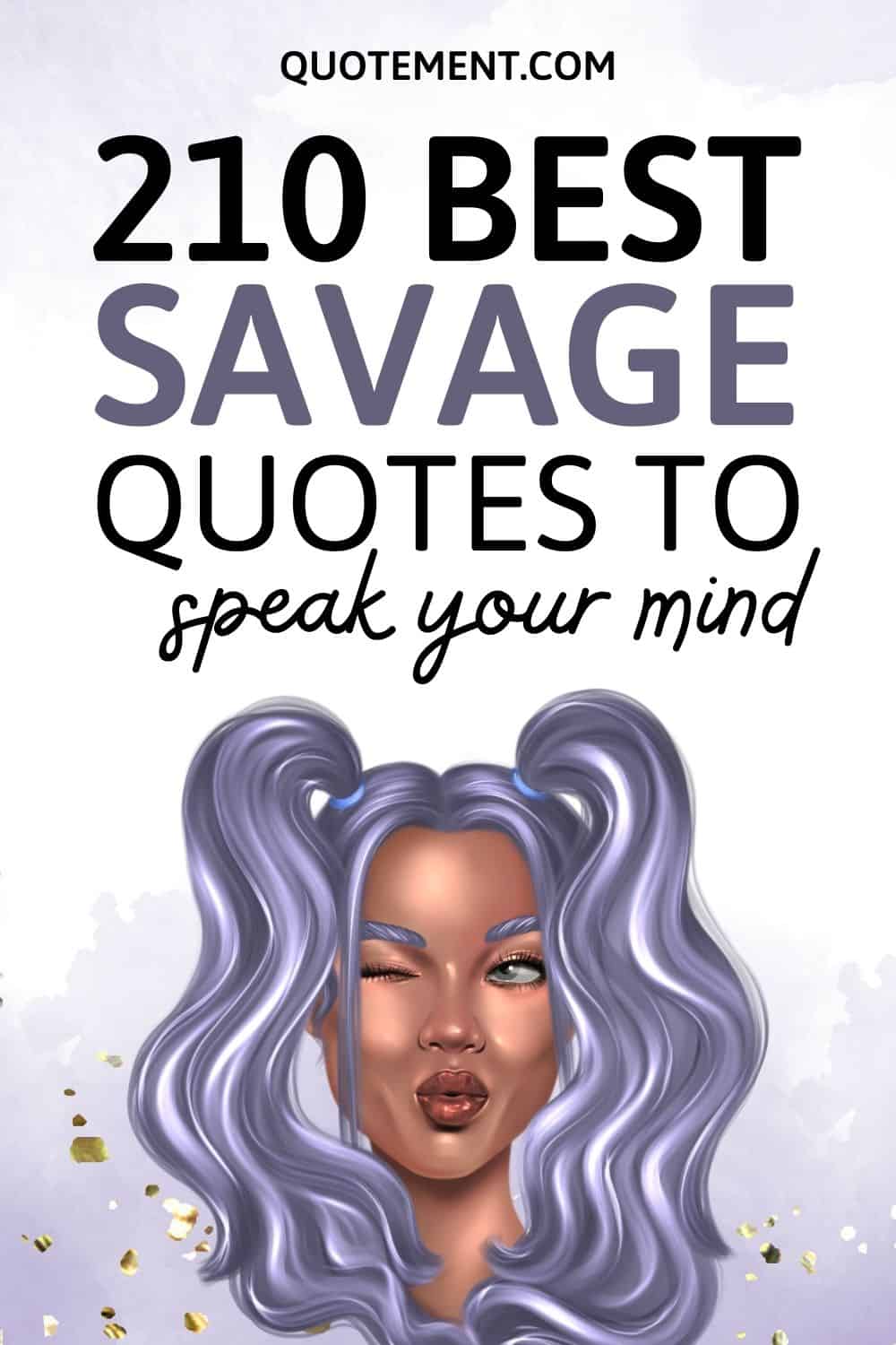 210 Unique Savage Quotes To Embrace Your Bold Attitude
