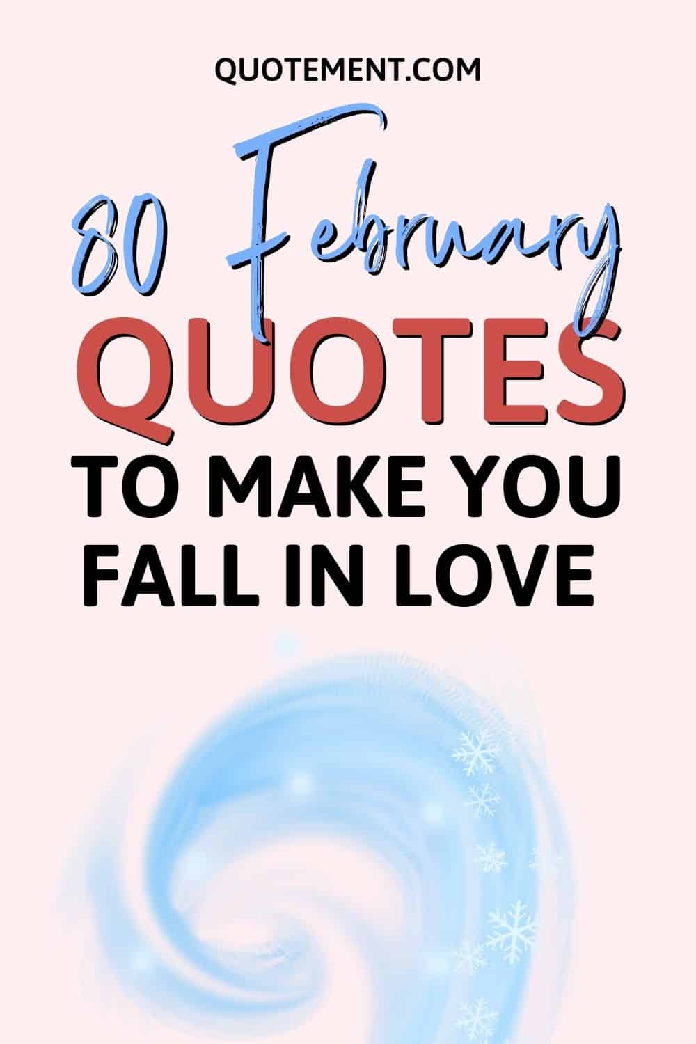 80 Beautiful February Quotes To Make You Fall In Love 
