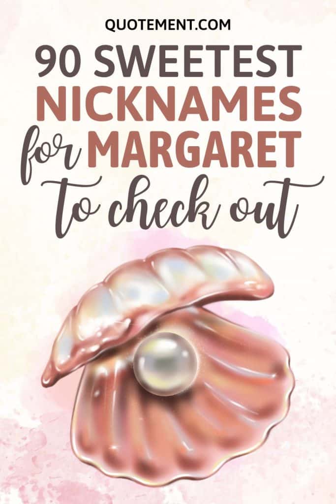 90 Adorable Nicknames For Margaret You Can't Go Wrong With