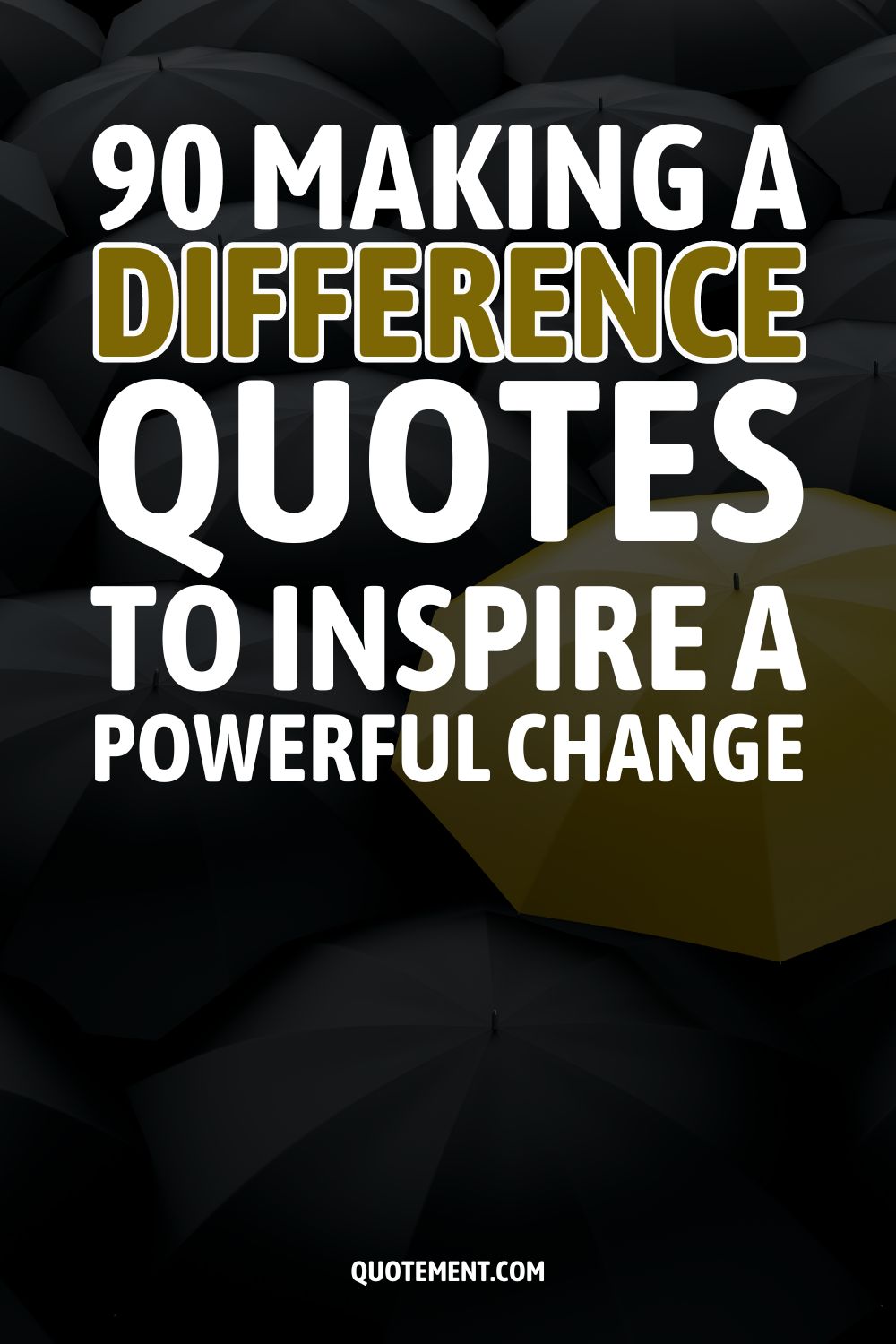 90 Making A Difference Quotes To Inspire A Powerful Change
