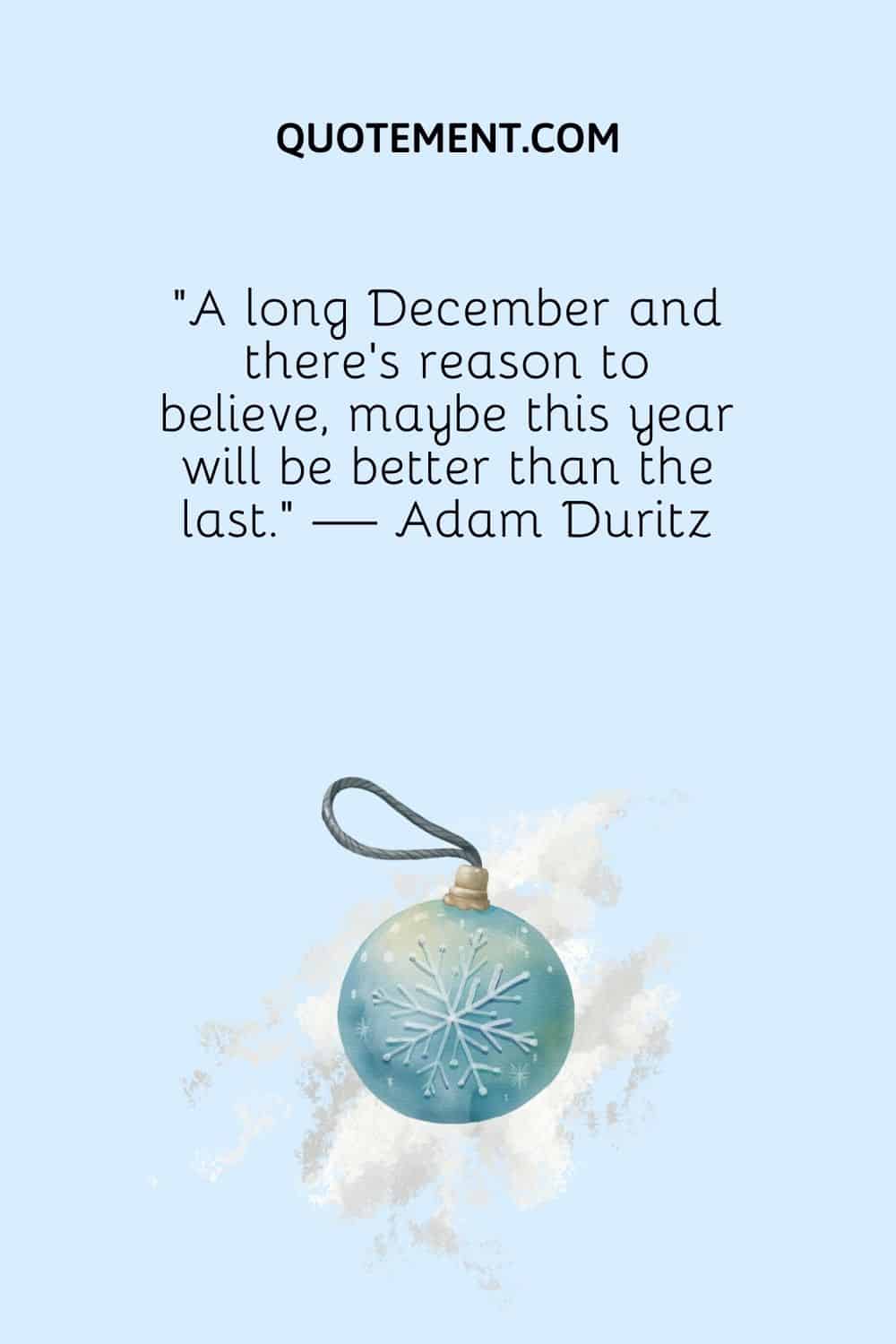 "Un largo diciembre y hay razones para creer que quizá este año sea mejor que el anterior". - Adam Duritz