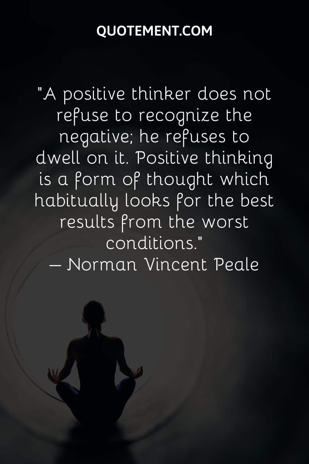 A positive thinker does not refuse to recognize the negative