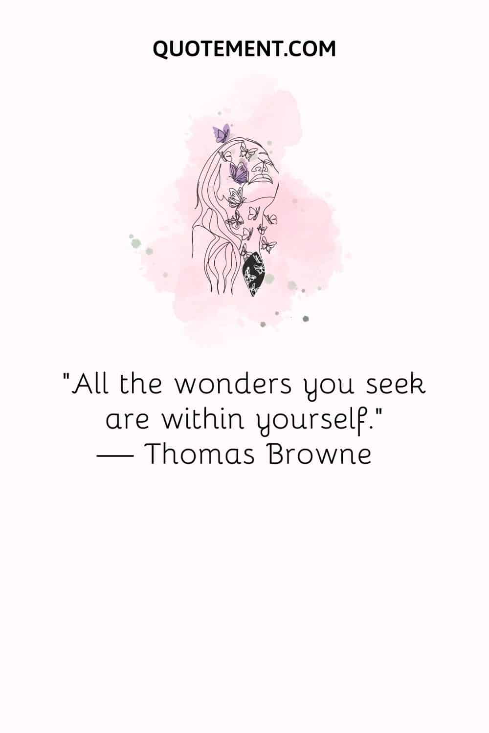 All the wonders you seek are within yourself.