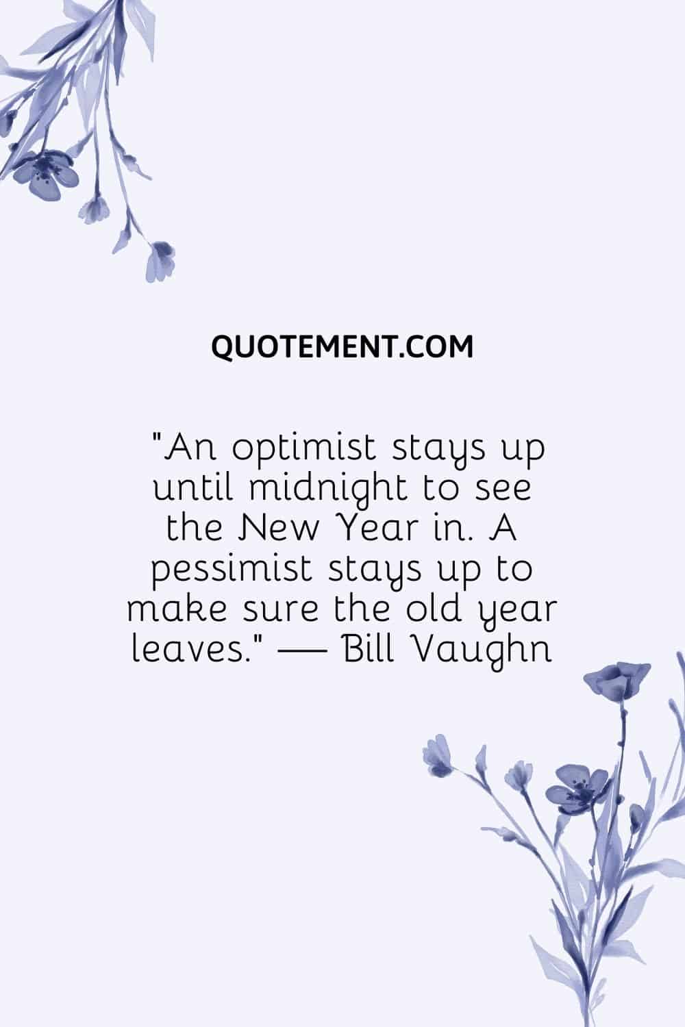 An optimist stays up until midnight to see the New Year in
