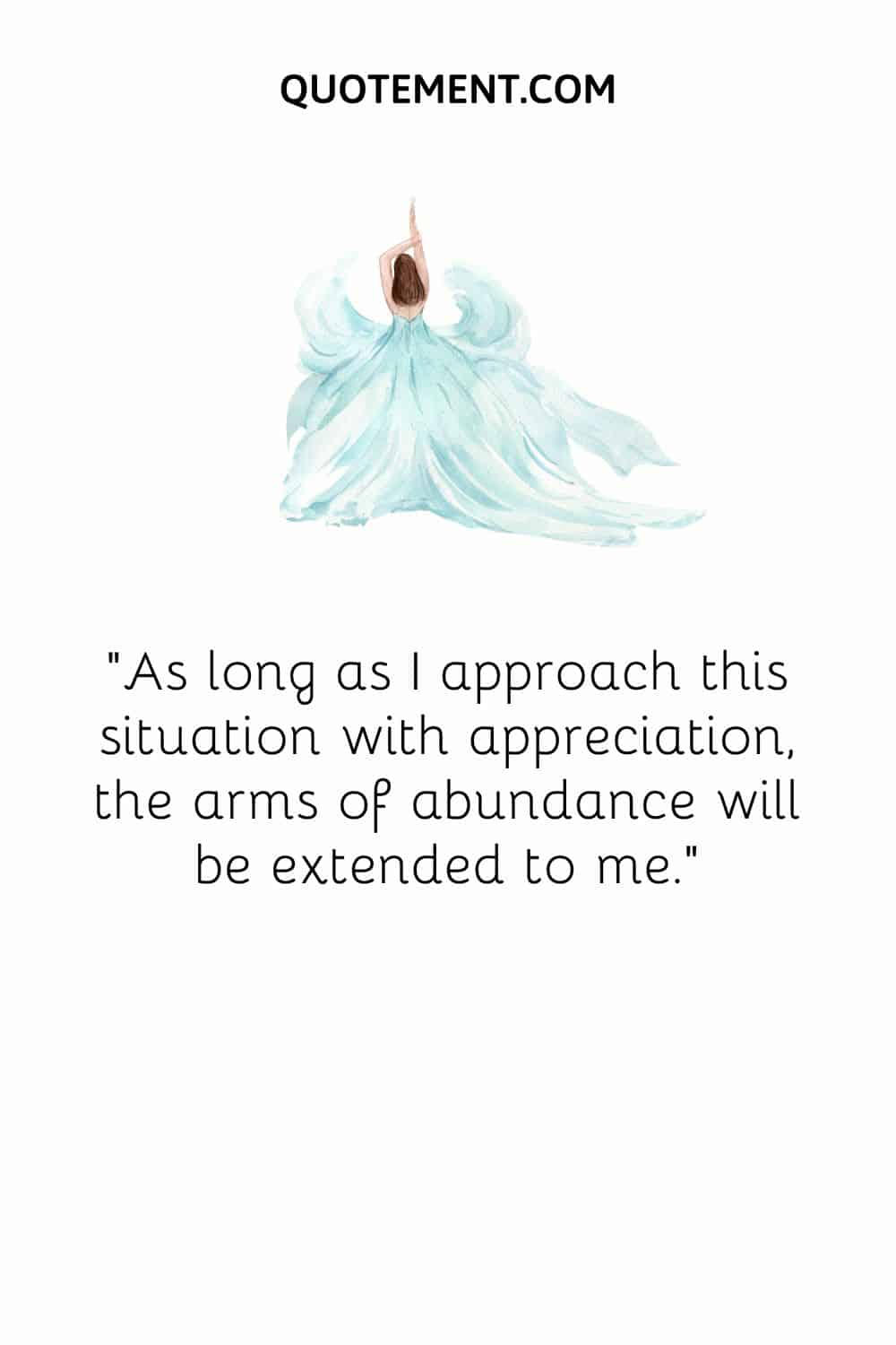 As long as I approach this situation with appreciation, the arms of abundance will be extended to me