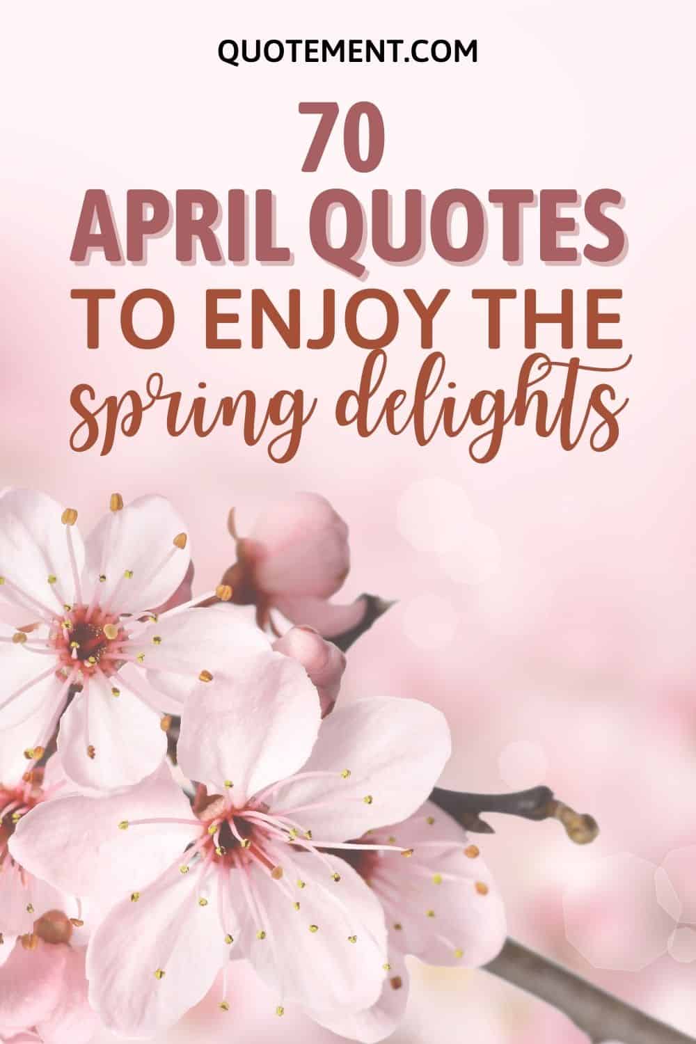 Awesome List of 70 April Quotes To Spring Into The Season
