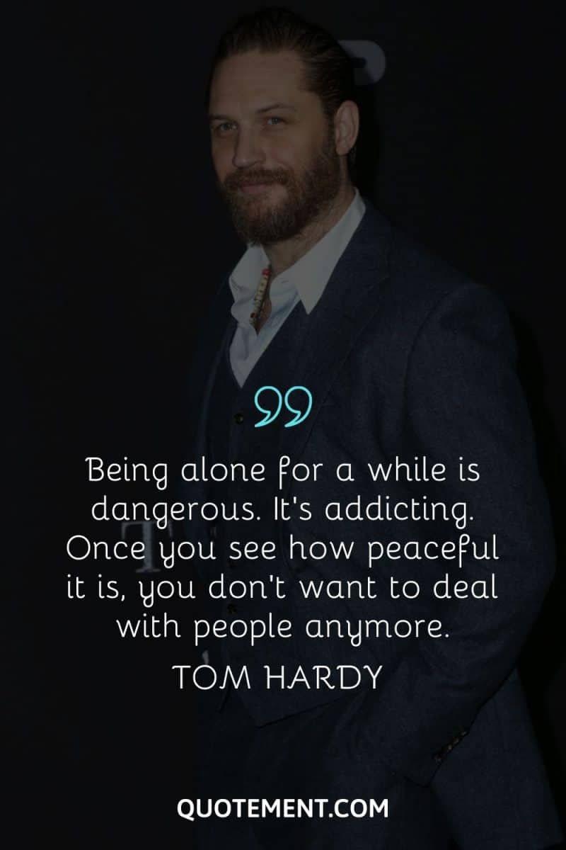 35 Brilliant Tom Hardy Quotes To Amaze And Inspire You