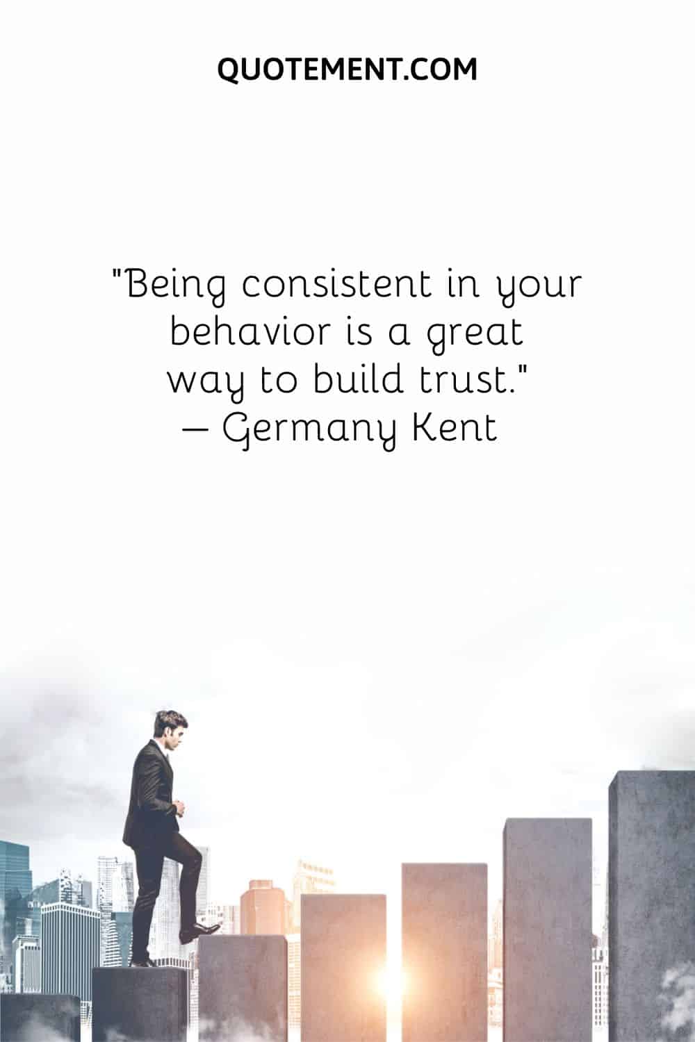 Being consistent in your behavior is a great way to build trust