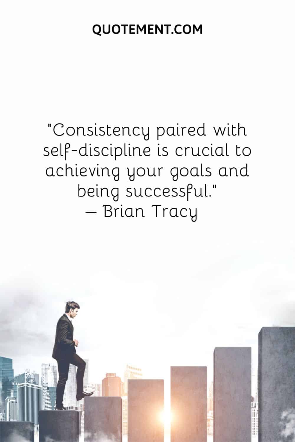 Best consistency quote and a man climbing the ladder.