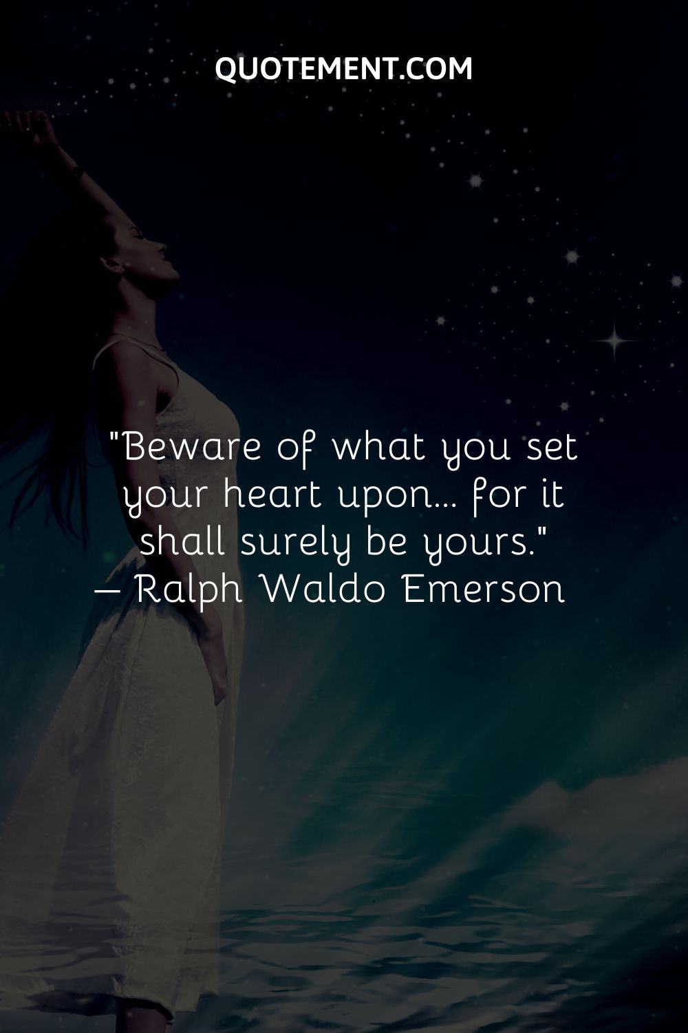 Beware of what you set your heart upon… for it shall surely be yours