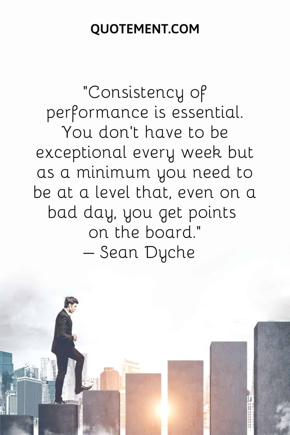 Consistency of performance is essential