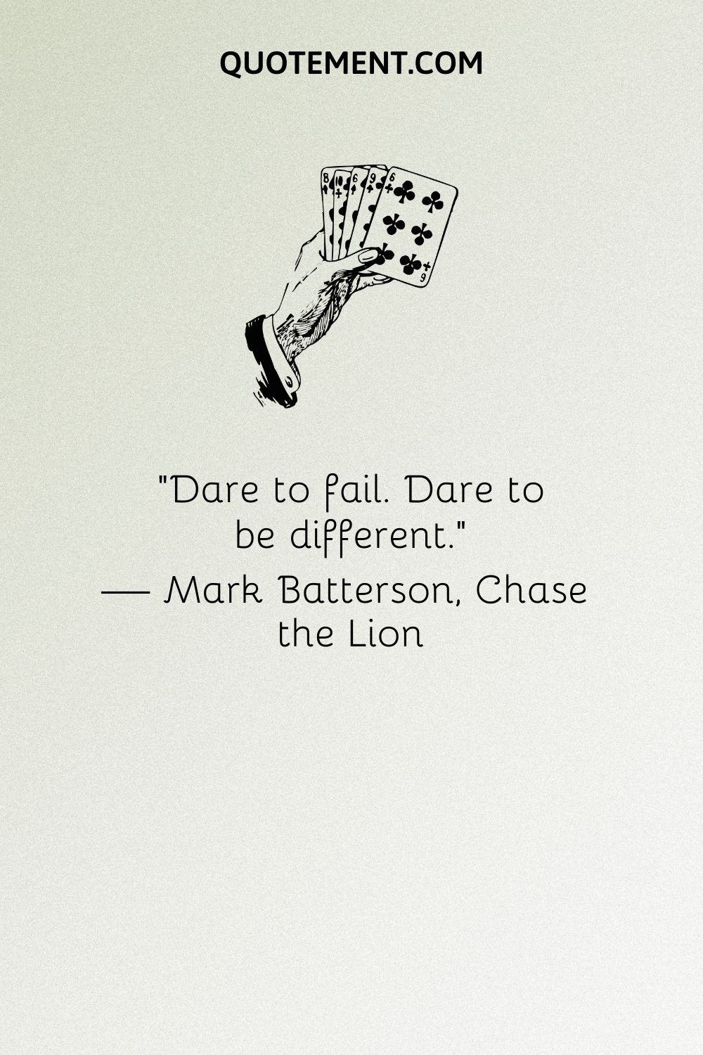 Dare to fail. Dare to be different