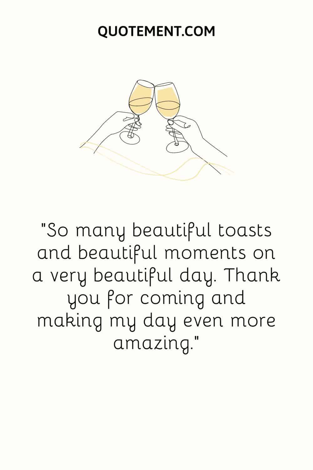 Heartwarming thank you all for coming message and a toast.