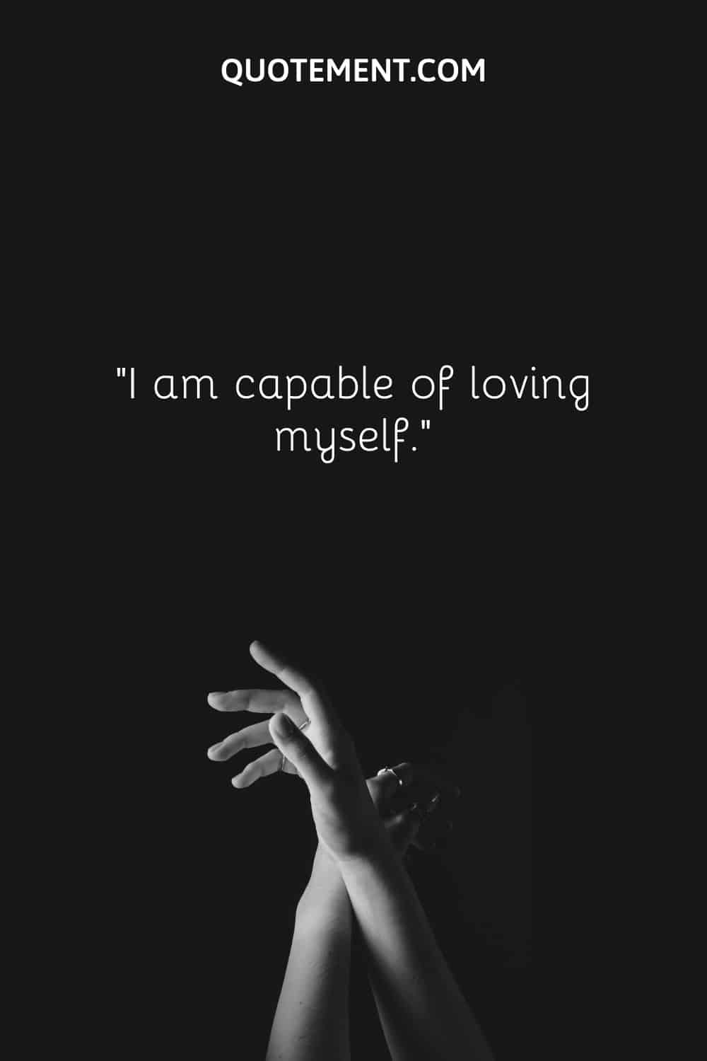 I am capable of loving myself