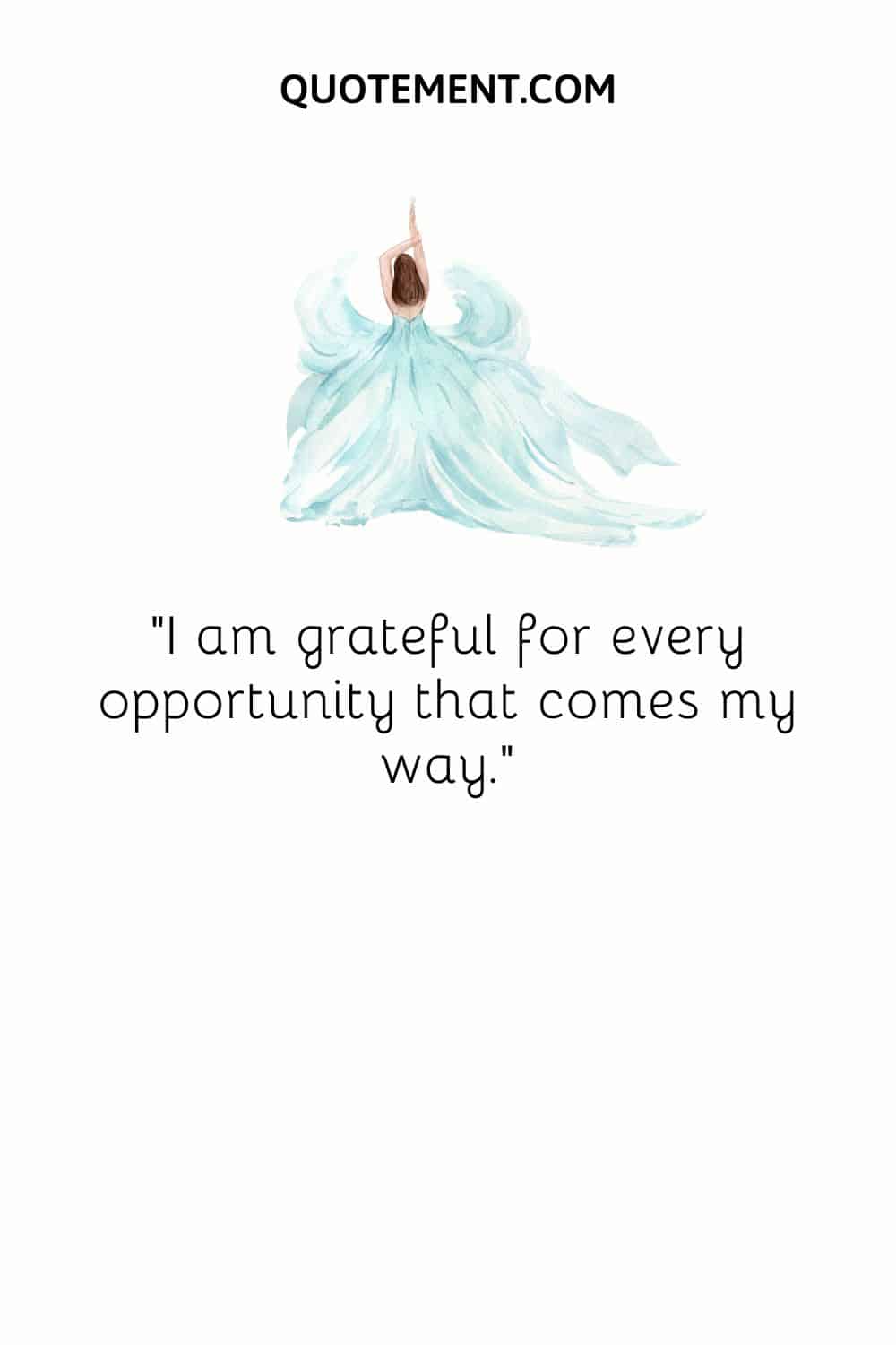 I am grateful for every opportunity that comes my way