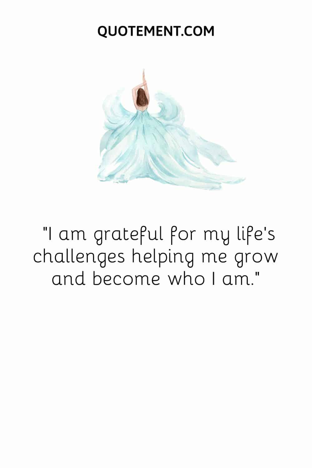 I am grateful for my life's challenges helping me grow and become who I am