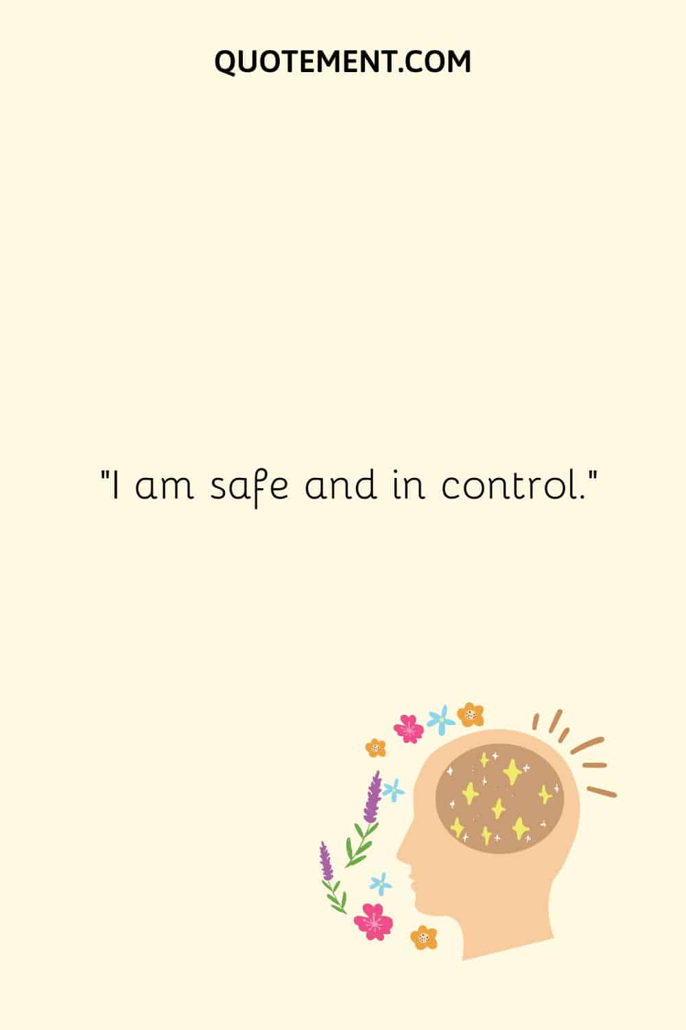 I am safe and in control