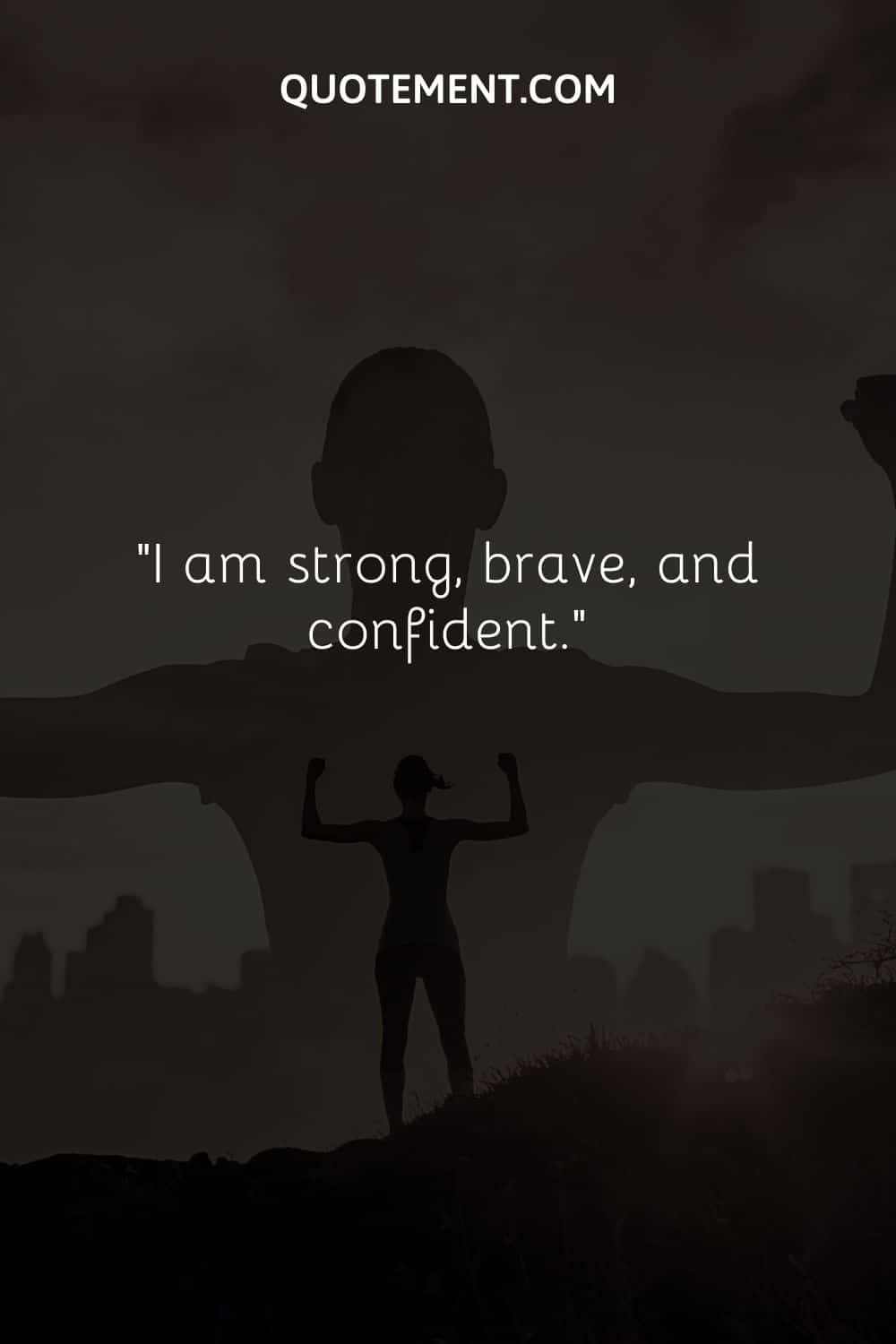 I am strong, brave, and confident
