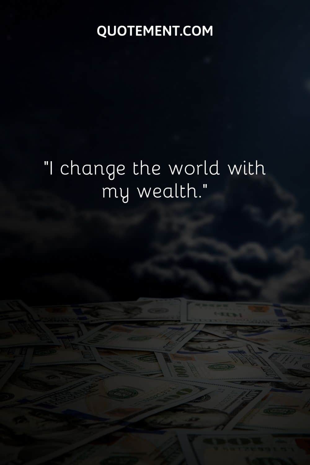 I change the world with my wealth