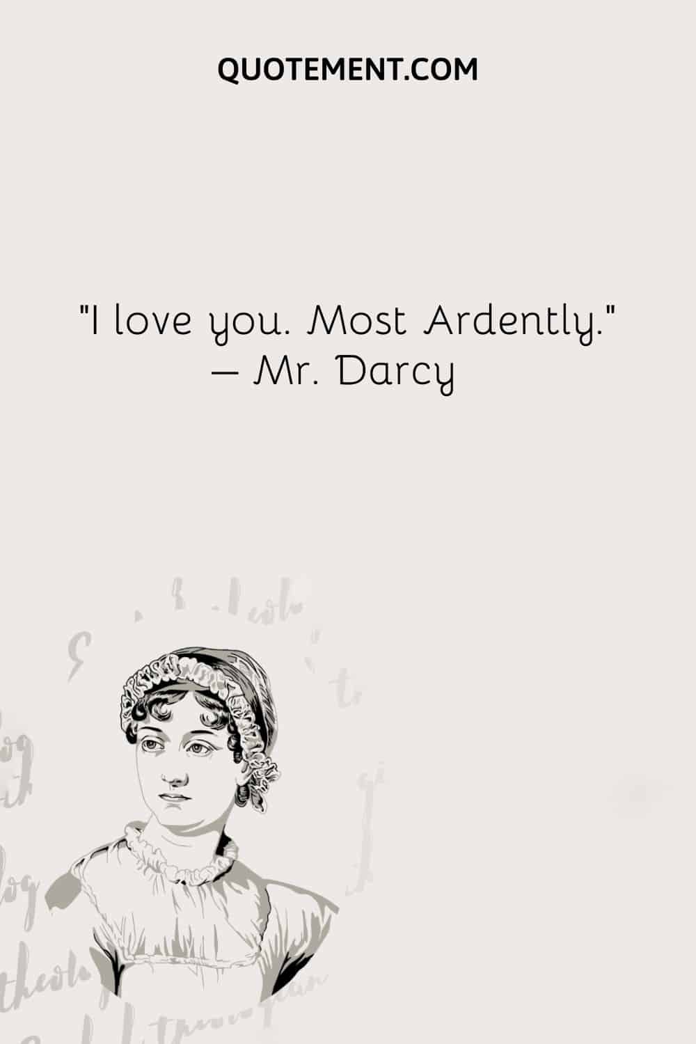 Te quiero. Ardientemente. - Sr. Darcy