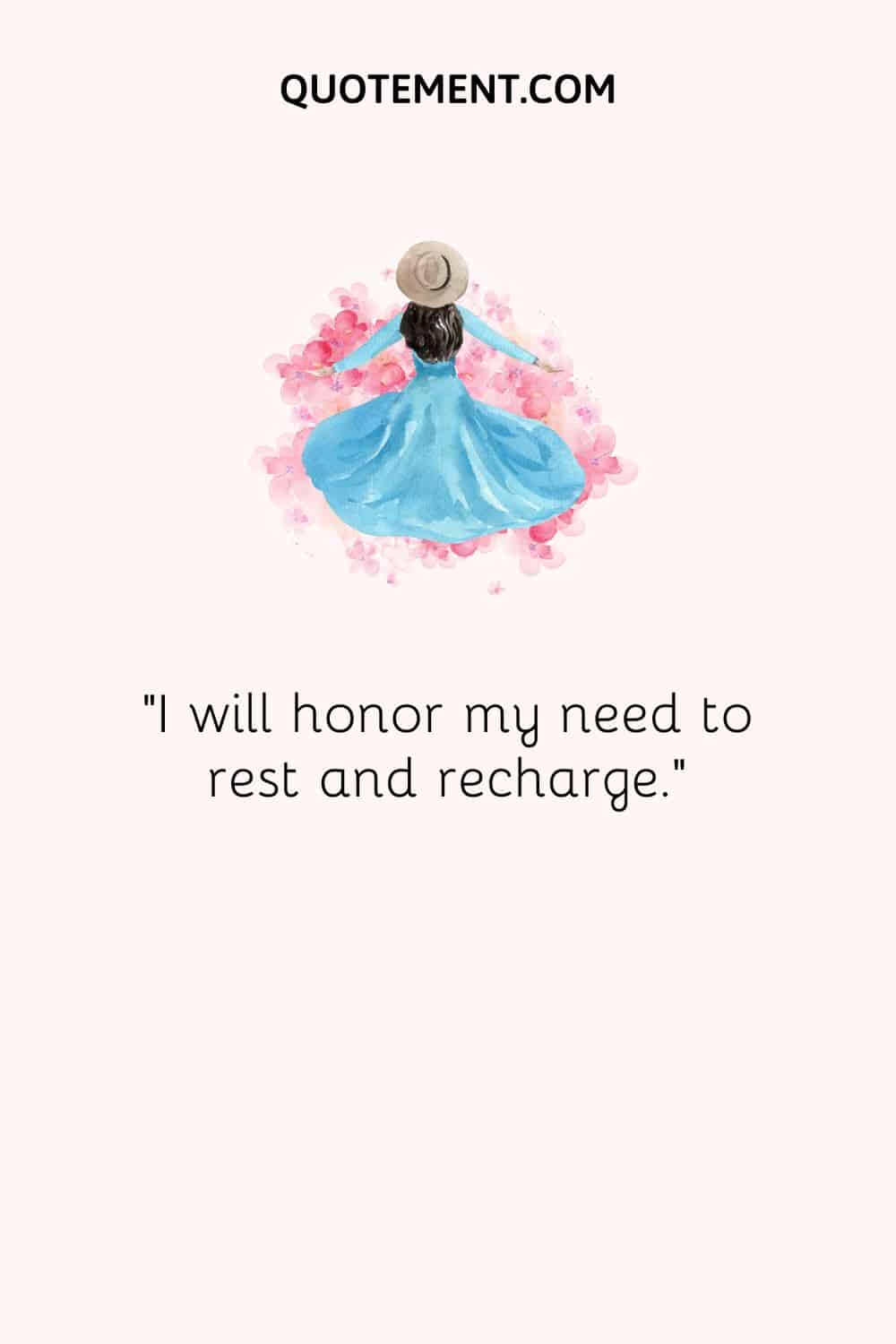 I will honor my need to rest and recharge