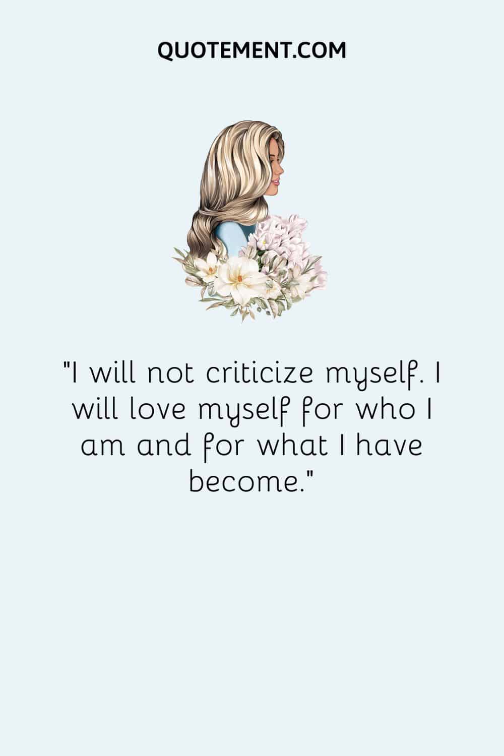 I will not criticize myself