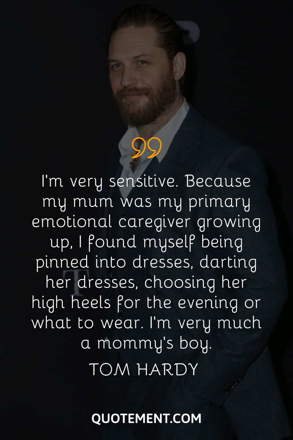 I’m very sensitive.