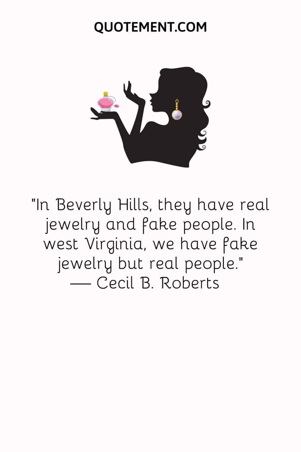 In Beverly Hills, they have real jewelry and fake people