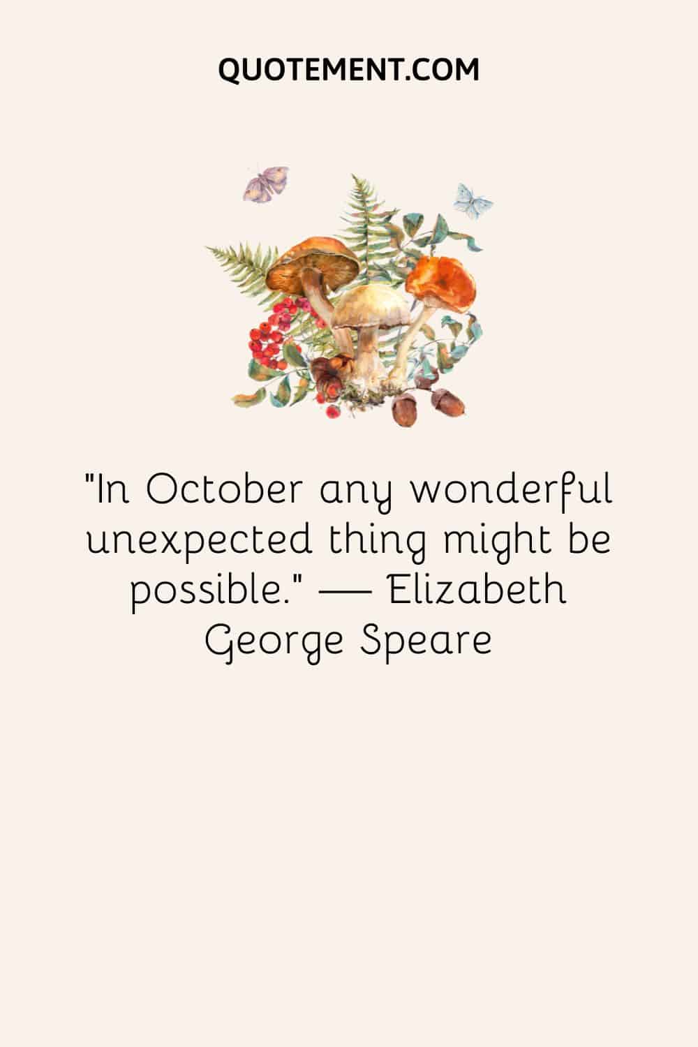 In October any wonderful unexpected thing might be possible