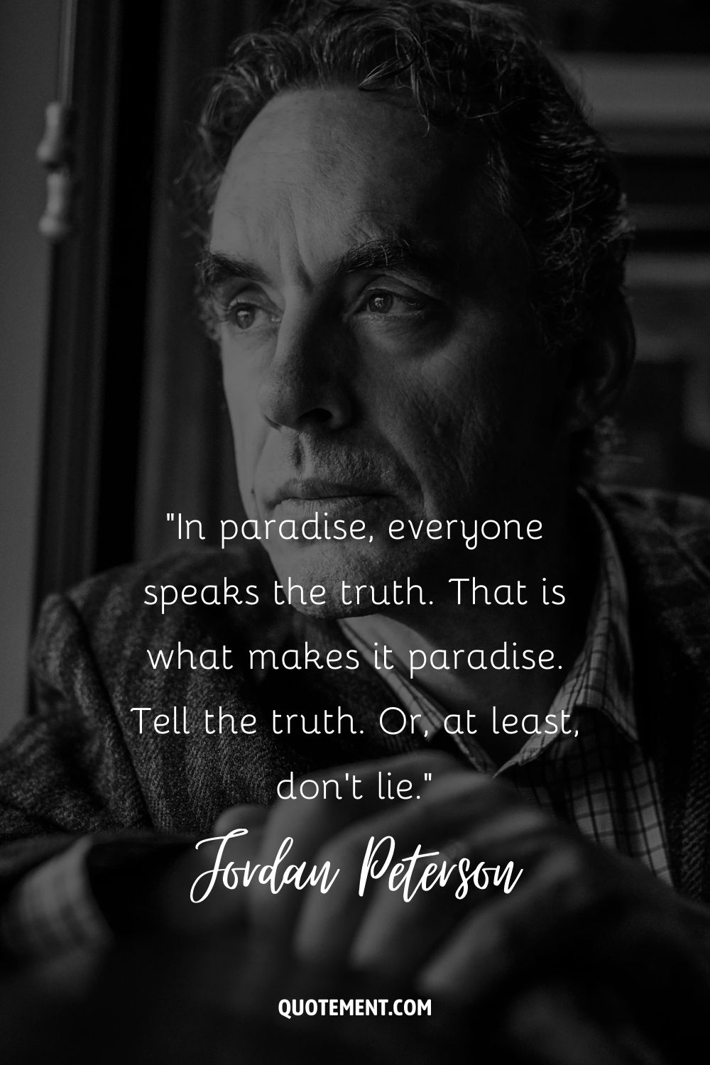 In paradise, everyone speaks the truth. That is what makes it paradise. Tell the truth. Or, at least, don’t lie