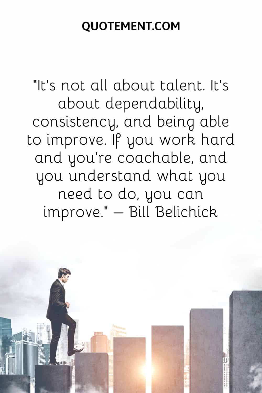It's not all about talent. It's about dependability, consistency, and being able to improve