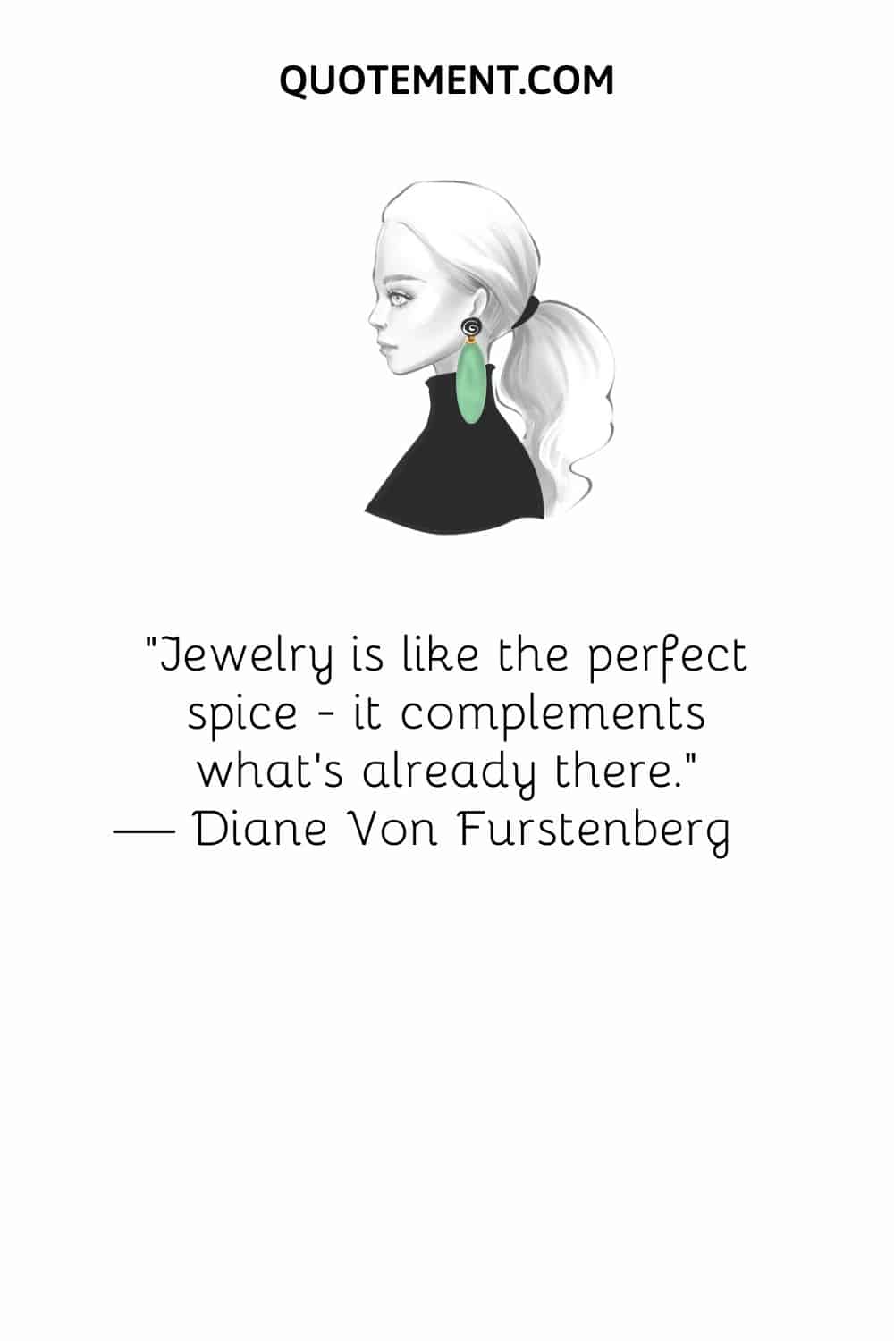 Jewelry is like the perfect spice -- it complements what’s already there