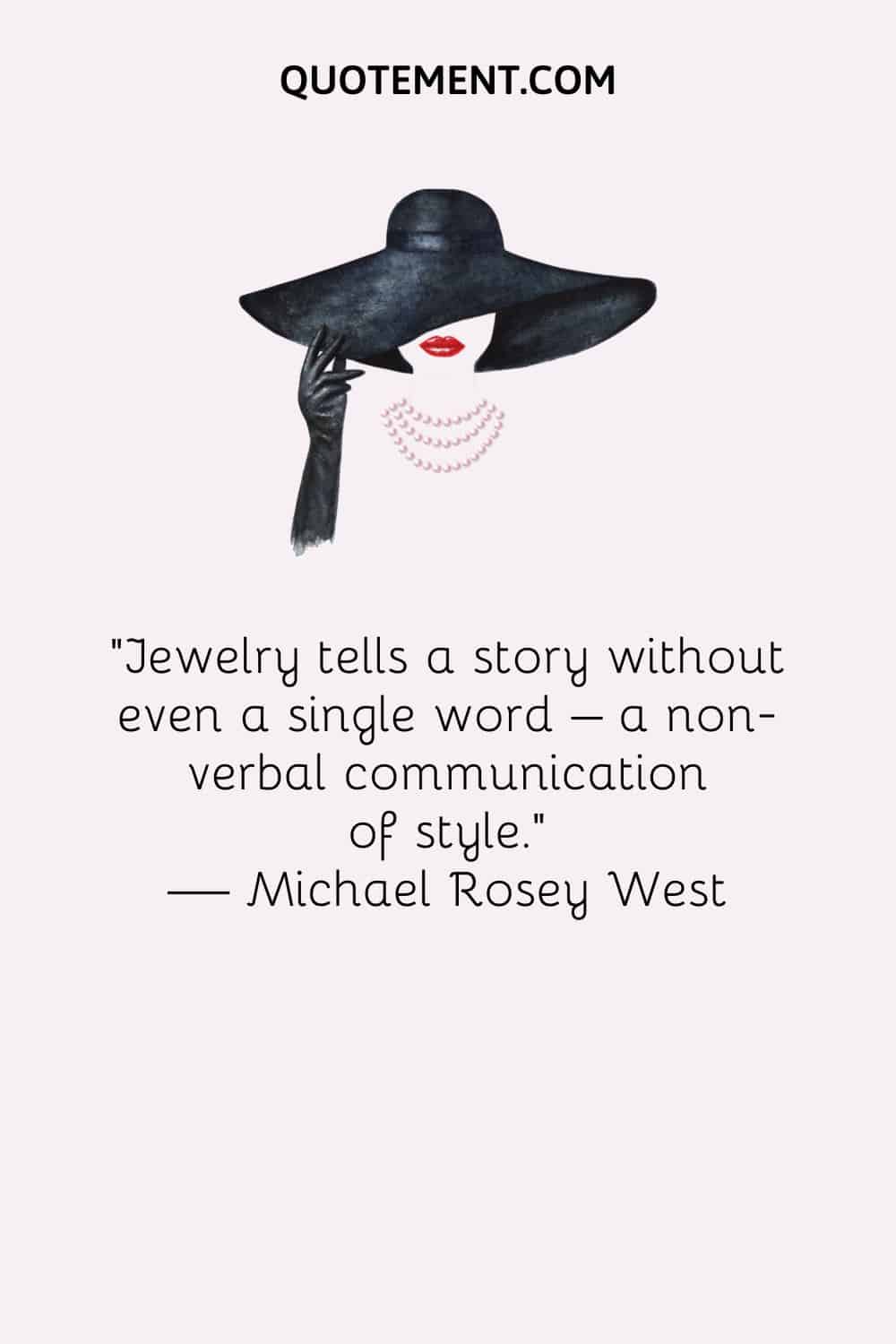 Jewelry tells a story without even a single word – a non-verbal communication of style