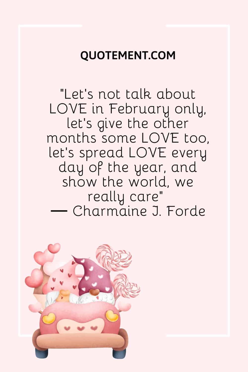 Let's not talk about LOVE in February only, let's give the other months some LOVE too, let's spread LOVE every day of the year