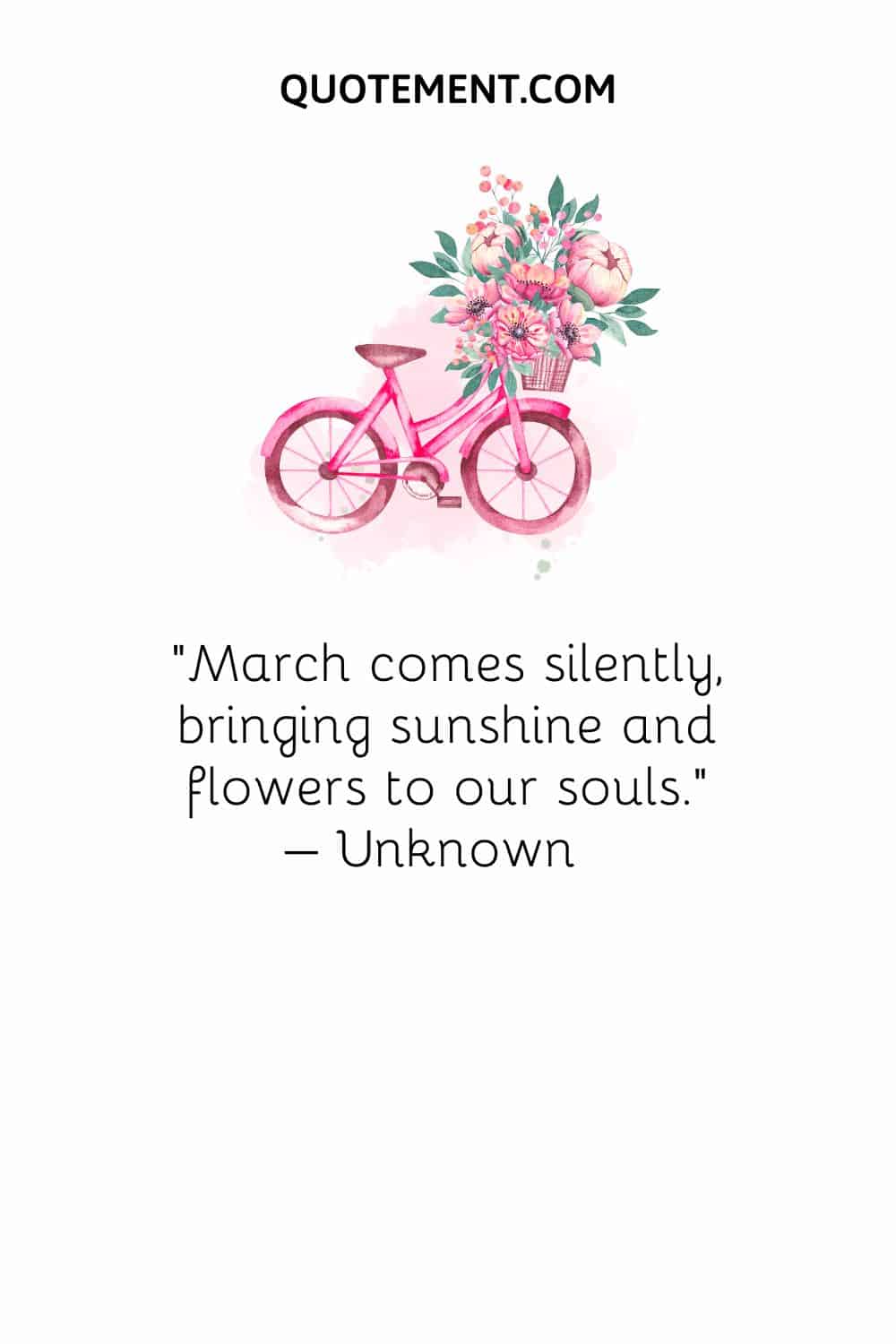 March comes silently, bringing sunshine and flowers to our souls. – Unknown