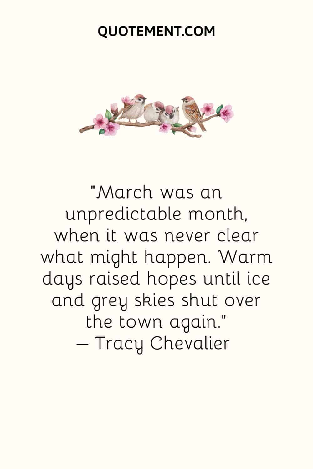 March was an unpredictable month, when it was never clear what might happen. Warm days raised hopes until ice and grey skies shut over the town again.